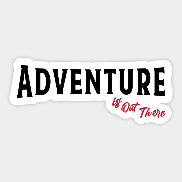 Adventure is out there Sticker by creakraft